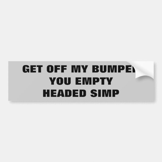 Ga van mijn bumper af, leeghoofdige sul bumpersticker (Voorkant)