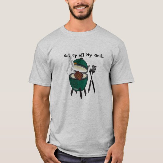 Ga van mijn Grill af, Big Green Egg. T-shirt (Voorkant)
