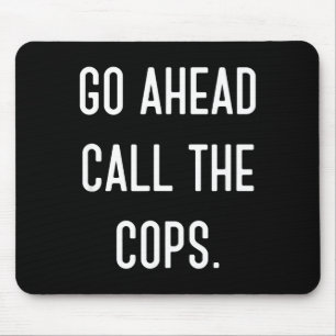Ga Verder Bel De Politie Grappig T-Shirt Muismat