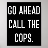 Ga Verder Bel De Politie Grappige T-Shirt 