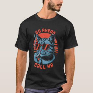 Ga Verder Bel HR Grappig Werk Humor Sarcasme Kat T-shirt