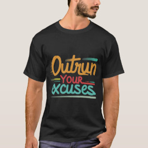 Ga verder dan je excuses t-shirt