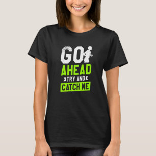 Ga Verder Probeer Me Te Vangen Marathon Hardlopen T-shirt