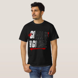 #Ga voor Alles of Ga Naar Huis Dappere Motivatie T-shirt