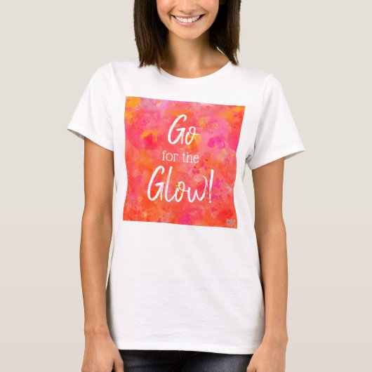 'Ga voor de gloed!'- Workout/ Zumba/ Dance T-shirt (Voorkant)