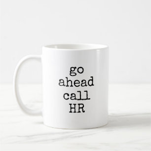 Ga vooruit, bel HR Grappig Sarcasme Coworker Koffiemok