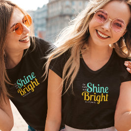Ga vooruit en schijn helder in alles wat je doet t-shirt