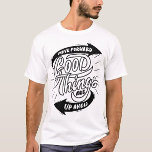 ga vooruit, goede dingen liggen voor je t-shirt