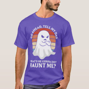 Ga vooruit mijn vader Wat gaat hij doen Me achterv T-shirt