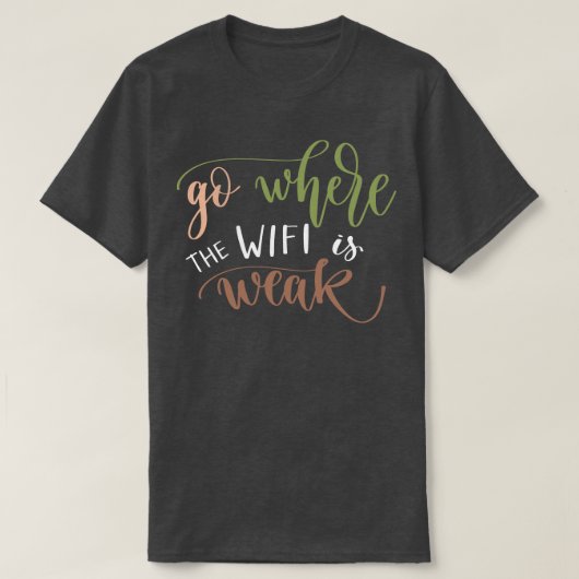 Ga waar de WIFI zwak is 1 T-shirt (Design voorkant)