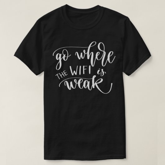 Ga waar de WIFI zwak is 3 T-shirt (Design voorkant)
