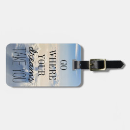 Ga waar je dromen je naar toe brengen door je eige bagagelabel