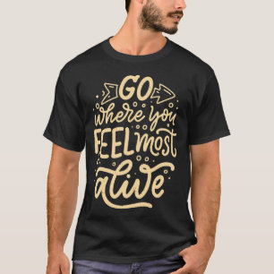 Ga waar je je het meest voelt 2 t-shirt