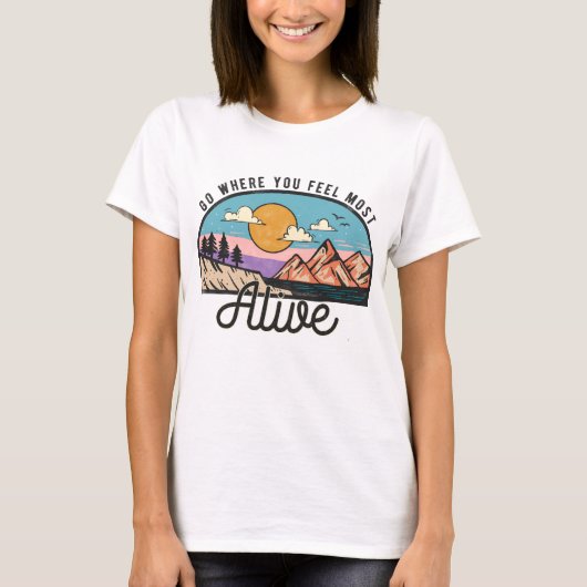 Ga waar je je het meeste leef voelt t-shirt (Voorkant)