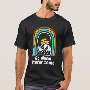 Ga waar je wordt weggesleept Kampeerhumor Camperg T-shirt