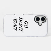 "Ga. Wacht niet iPhone 16 Hoesje (Achterkant horizontaal)