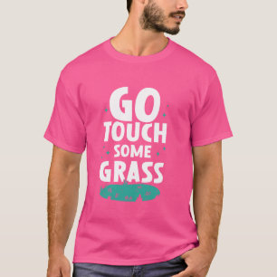 Ga wat gras-meme aanraken Grappige grap buiten aan T-shirt