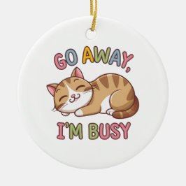 Ga weg, ik heb het druk keramisch ornament