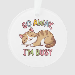 Ga weg, ik heb het druk ornament
