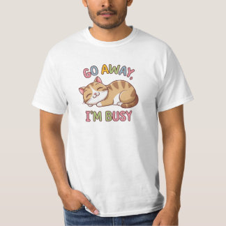 Ga weg, ik heb het druk t-shirt