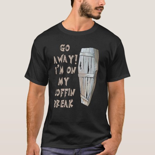 Ga weg Ik zit op mijn kist Break Gothic Vampire Ho T-shirt (Voorkant)