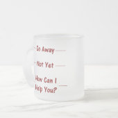Ga weg / Nog niet / Hoe kan ik je helpen? Mok (Voorkant links)