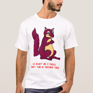 Ga weg of ik zal je een tweede keer aantrekken t-shirt