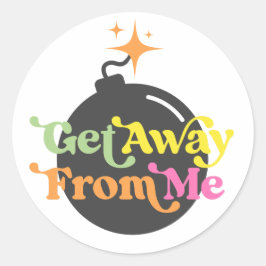 Ga weg van mij bom grappige snarky citaat grafiek ronde sticker