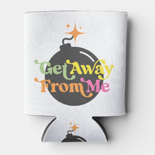 Ga weg van mij bom grappige snarky sarcastisch blikjeskoeler (Voorkant)