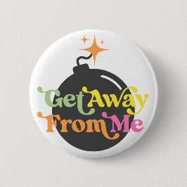 Ga weg van mij bom grappige snarky sarcastisch ronde button 5,7 cm