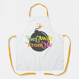 Ga weg van mij Bomb Funny Snarky Cook Baking Schort