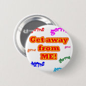Ga weg van mijn kiemen! ronde button 5,7 cm (Voorkant /achterkant)