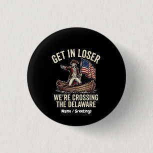 Ga Weg, Verliezer, We Staken De Delaware Over Grap Ronde Button 3,2 Cm
