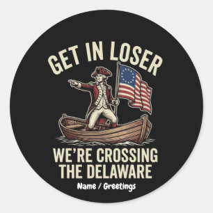 Ga Weg, Verliezer, We Staken De Delaware Over Grap Ronde Sticker