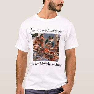 Ga zitten en snij dat verdomde kalkoen t-shirt