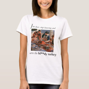 Ga zitten en snij dat verdomde kalkoen t-shirt