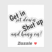 Ga zitten, hou je mond dicht en blijf hangen sticker (Vel)