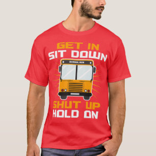 Ga zitten, hou je mond dicht. t-shirt