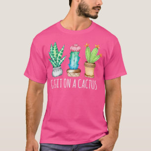 Ga Zitten Op Een Cactus Succulent Geschenk Plant M T-shirt