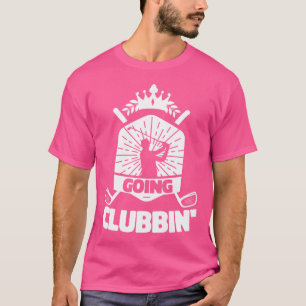 Gaan Clubbin Golf Club Golfen Sport Lover Golf T-shirt