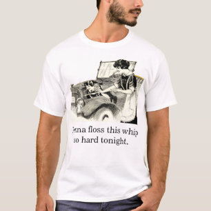 "Gaan flossen deze zweep zo hard vanavond"  T-shirt
