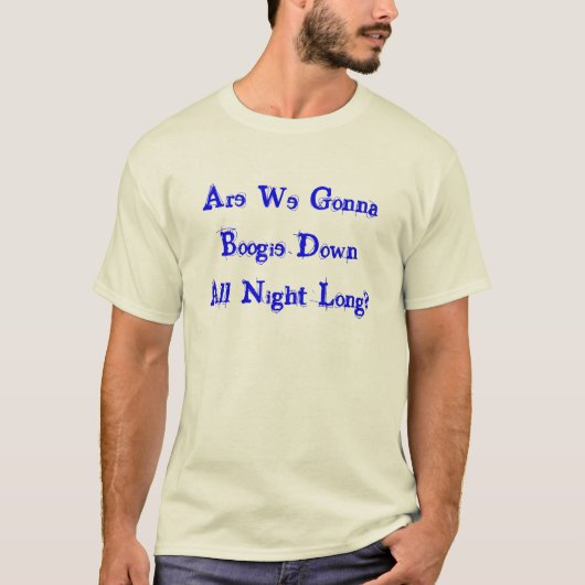 Gaan we de hele nacht weg? t-shirt (Voorkant)
