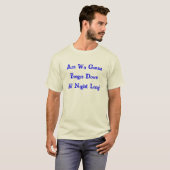 Gaan we de hele nacht weg? t-shirt (Voorkant volledig)