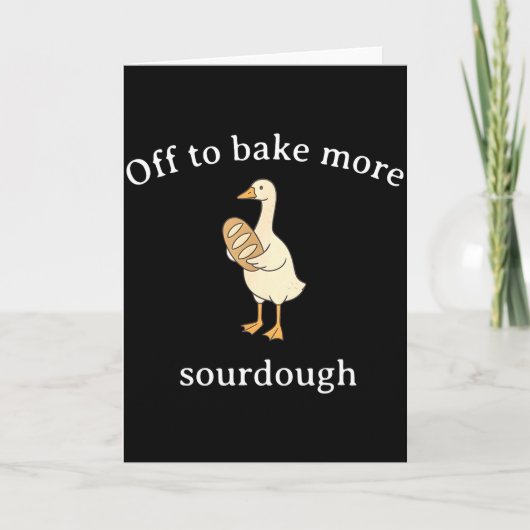 Gaar om meer Sourdough te bakken, Grappig Sourdoug Kaart (Voorkant)