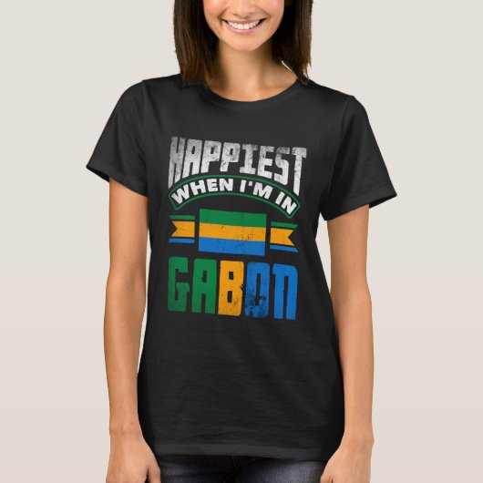 Gabonese Gabon Gabonese Flag Happiest When Im In G T-shirt (Voorkant)