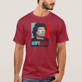 GADDAFI IS HOPELESS T-SHIRT (Voorkant)