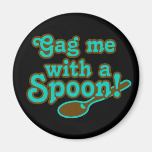Gag me met een lepel, totaal 80s "80er soort" magneet