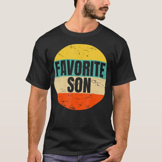 Gag only Son Family Gag Gift for a Favorite Son T-shirt (Voorkant)