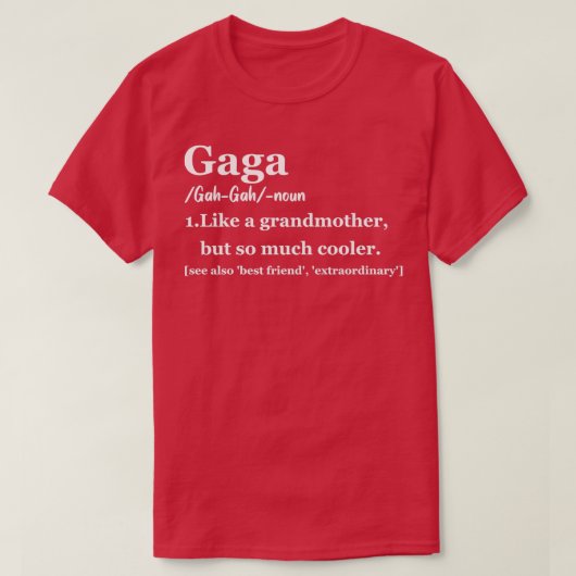 Gaga Gift for Grandma Gaga Definition Gaga Gaga Li T-shirt (Design voorkant)
