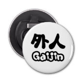 Gaijin 外 人 | Kanji Nihongo Japans Taal Button Flesopener (Voorkant)